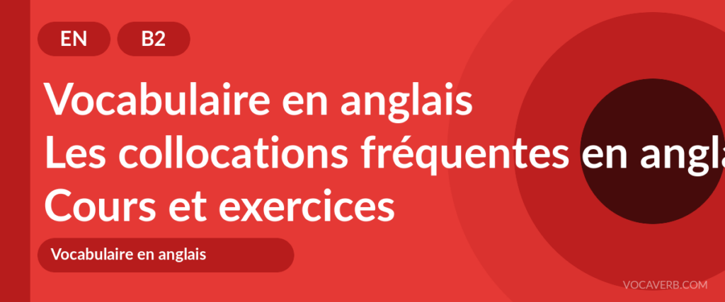 Les collocations fréquentes en anglais
