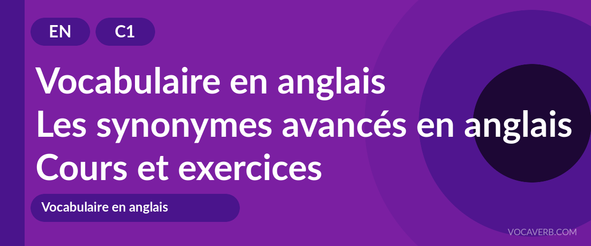 Les synonymes avancés en anglais [C1] — VocaVerb