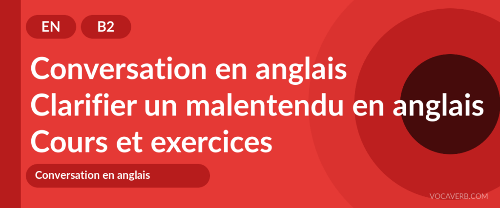 Clarifier un malentendu en anglais