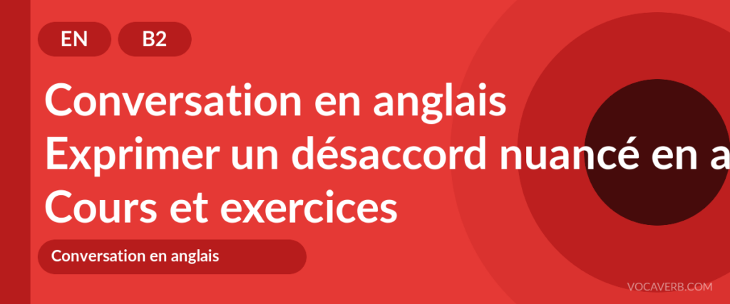 Exprimer un désaccord nuancé en anglais