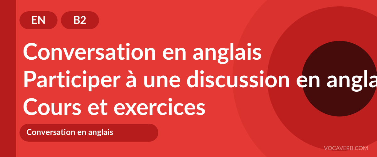 Participer à une discussion en anglais [B2] — VocaVerb