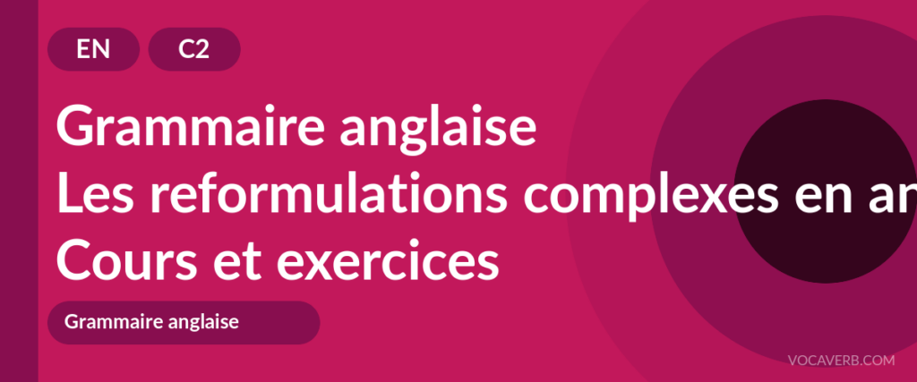 Les reformulations complexes en anglais