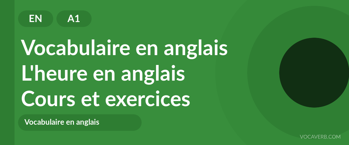 L'heure en anglais [A1] — VocaVerb