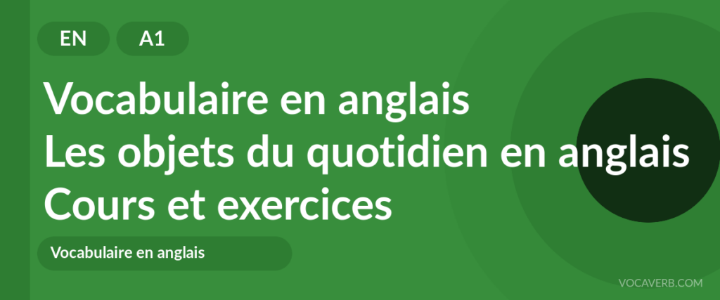 Les objets du quotidien en anglais