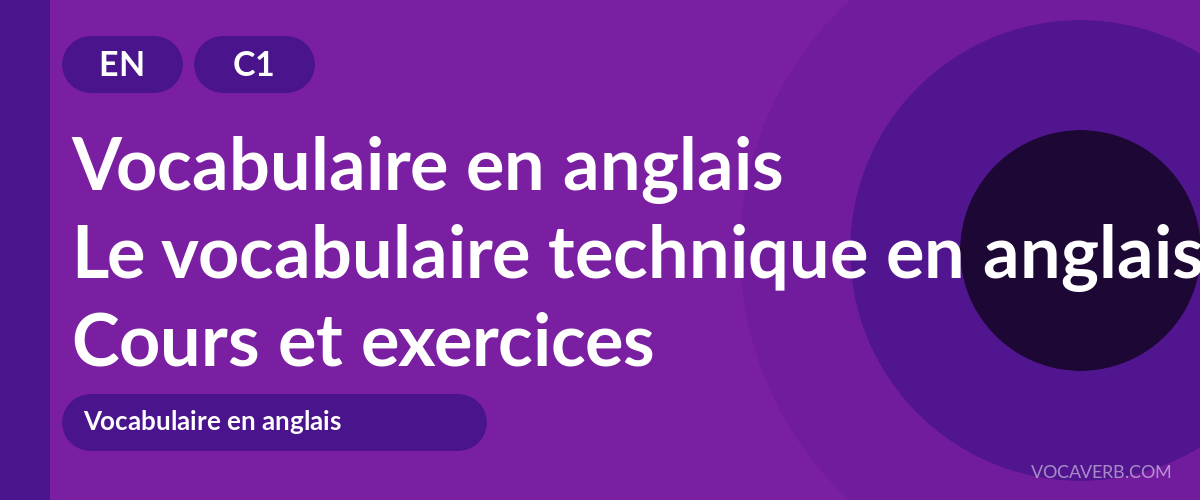 Le vocabulaire technique en anglais [C1] — VocaVerb