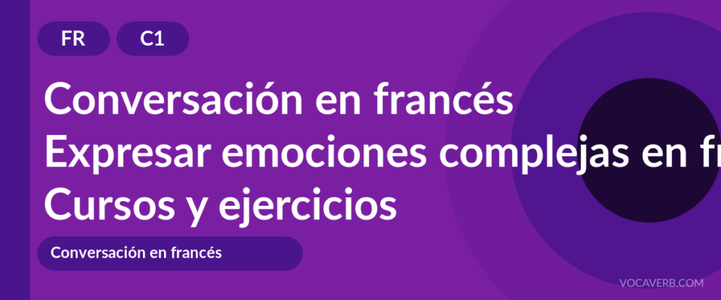 Expresar emociones complejas en francés