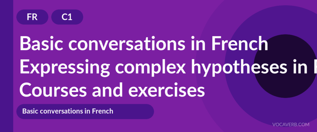 Expressing complex hypotheses in French