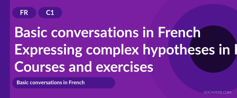 Expressing complex hypotheses in French [C1] — VocaVerb