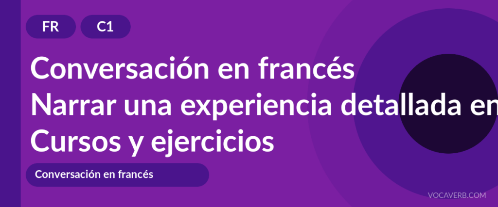Narrar una experiencia detallada en francés