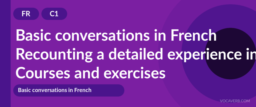 Recounting a detailed experience in French