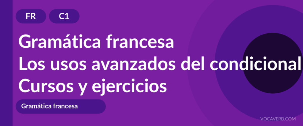Los usos avanzados del condicional en francés
