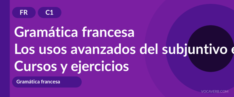 Los usos avanzados del subjuntivo en francés [C1] — VocaVerb