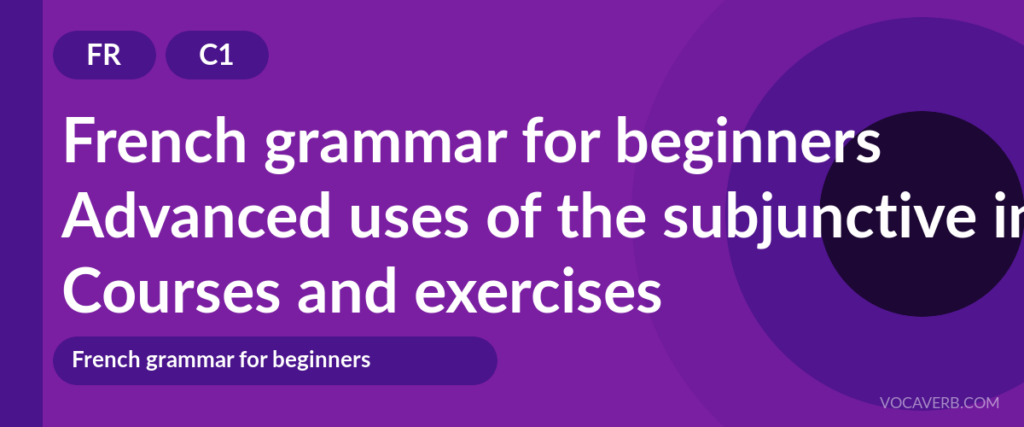 Advanced uses of the subjunctive in French