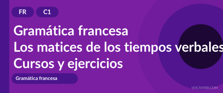 Los matices de los tiempos verbales en francés [C1] — VocaVerb