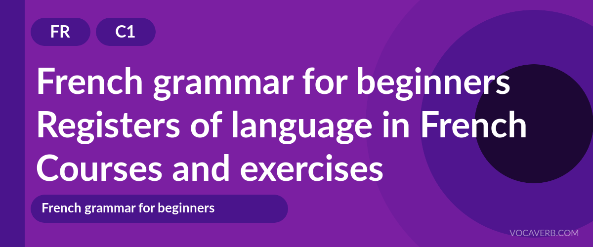 Registers of language in French [C1] — VocaVerb