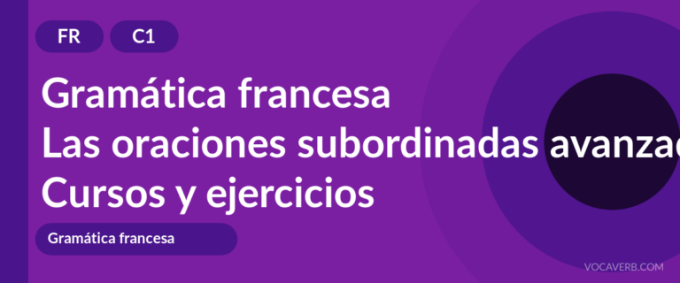 Las oraciones subordinadas avanzadas en francés [C1] — VocaVerb