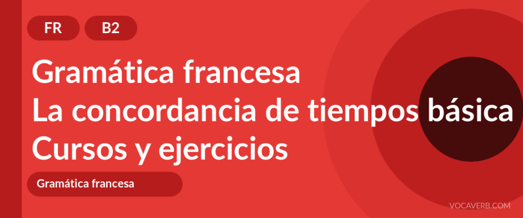 La concordancia de tiempos básica en francés