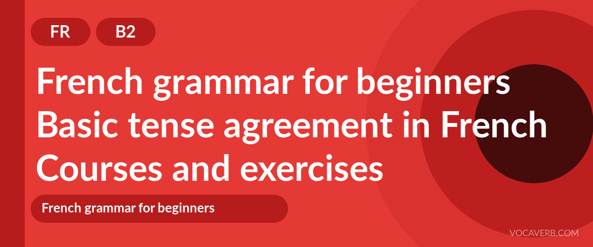 Basic tense agreement in French [B2] — VocaVerb