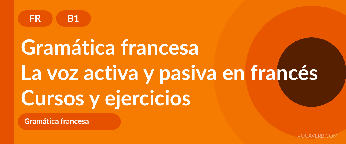 La voz activa y pasiva en francés [B1] — VocaVerb