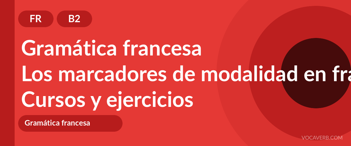 Los marcadores de modalidad en francés [B2] — VocaVerb