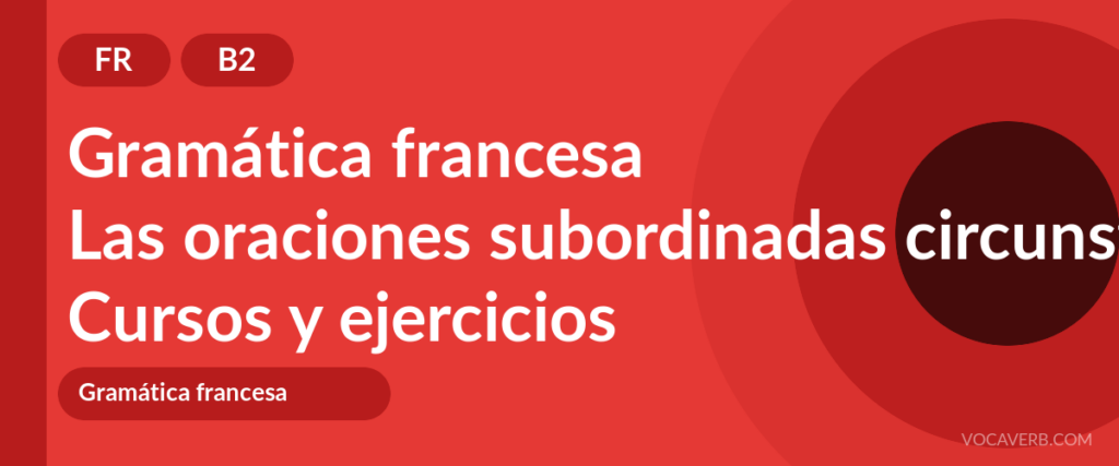 Las oraciones subordinadas circunstanciales en francés