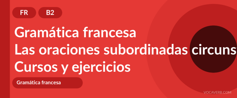 Las oraciones subordinadas circunstanciales en francés [B2] — VocaVerb