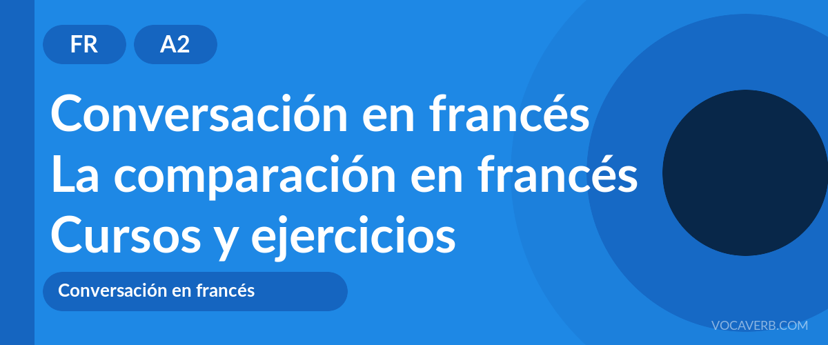 La comparación en francés [A2] — VocaVerb