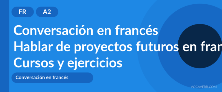 Hablar de proyectos futuros en francés [A2] — VocaVerb