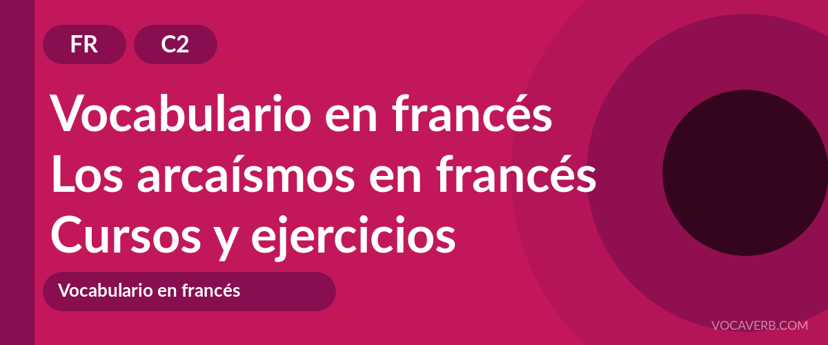 Los arcaísmos en francés [C2] — VocaVerb