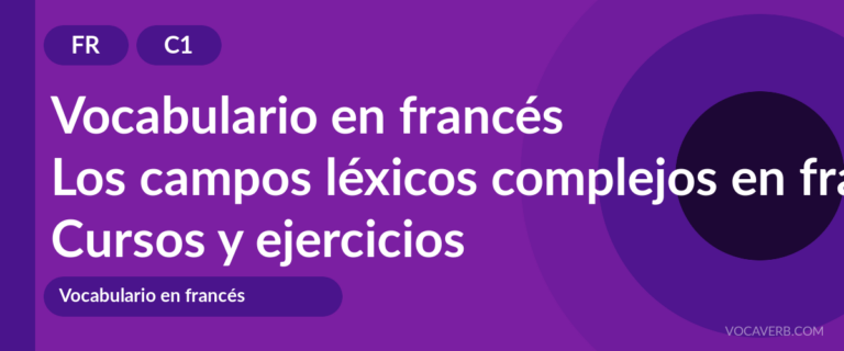 Los campos léxicos complejos en francés [C1] — VocaVerb