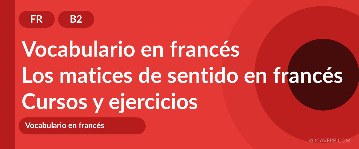 Los matices de sentido en francés [B2] — VocaVerb