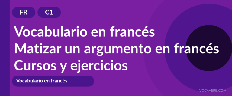 Matizar un argumento en francés [C1] — VocaVerb