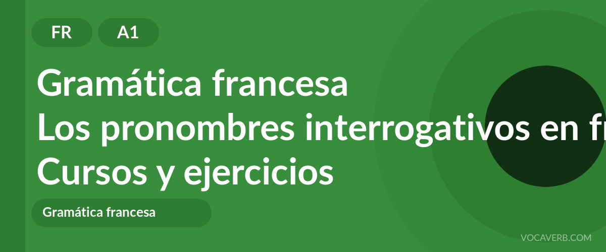 Los pronombres interrogativos en francés [A1] — VocaVerb
