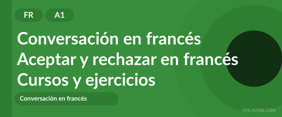 Aceptar y rechazar en francés [A1] — VocaVerb