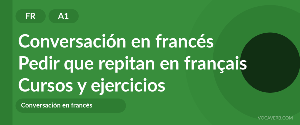 Pedir que repitan en français [A1] — VocaVerb
