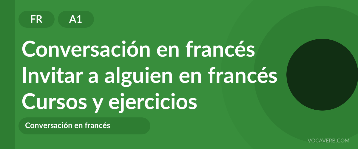 Invitar a alguien en francés [A1] — VocaVerb