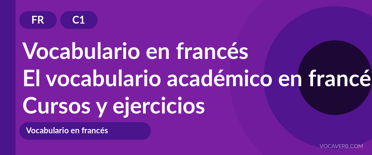 El vocabulario académico en francés [C1] — VocaVerb