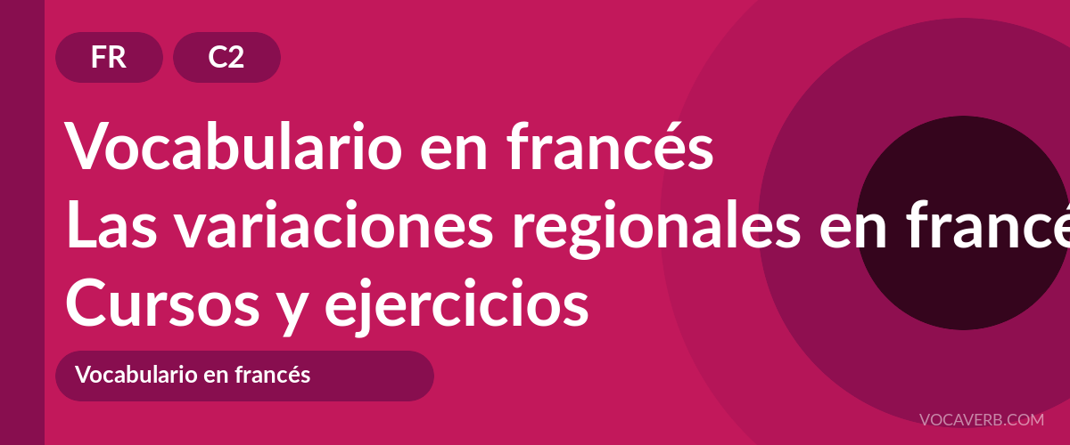 Las variaciones regionales en francés [C2] — VocaVerb