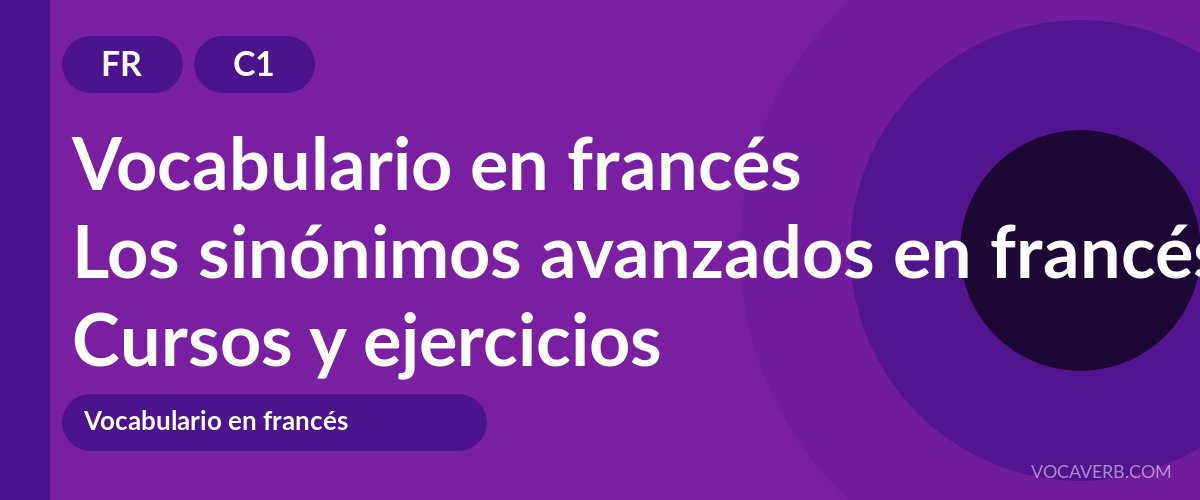 Los sinónimos avanzados en francés [C1] — VocaVerb