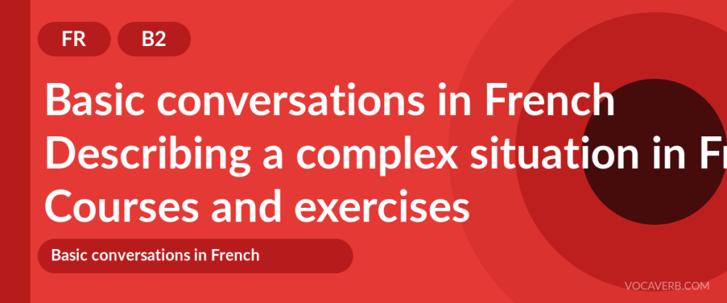 Describing a complex situation in French