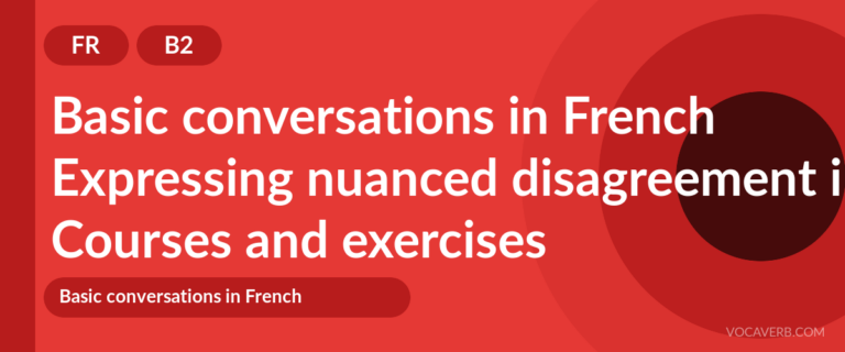 Expressing nuanced disagreement in French [B2] — VocaVerb