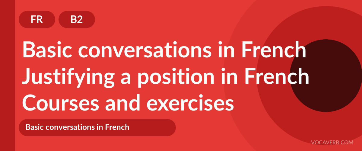 Justifying a position in French [B2] — VocaVerb