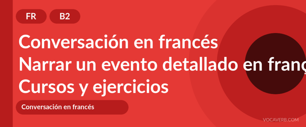 Narrar un evento detallado en français