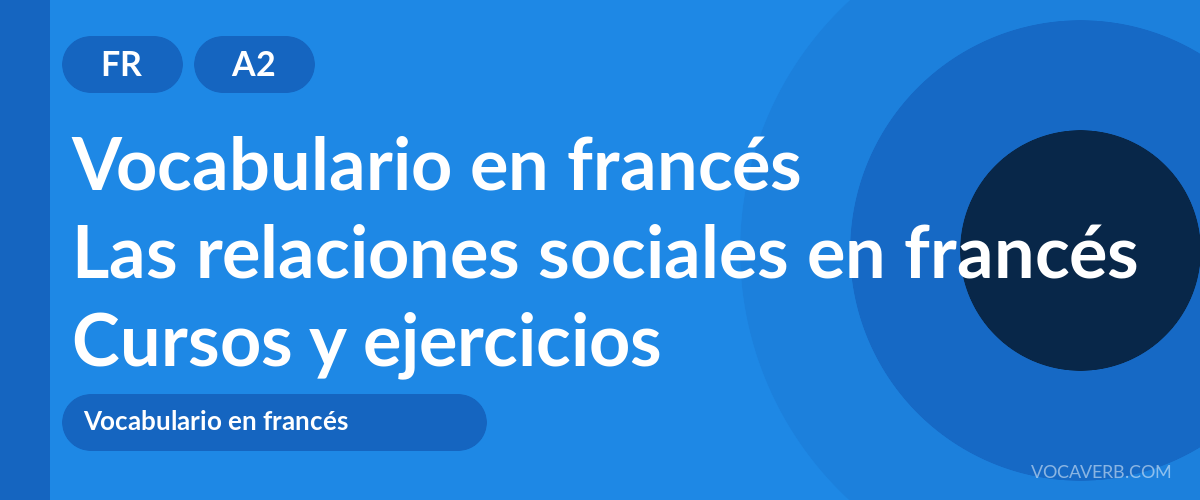 Las relaciones sociales en francés [A2] — VocaVerb