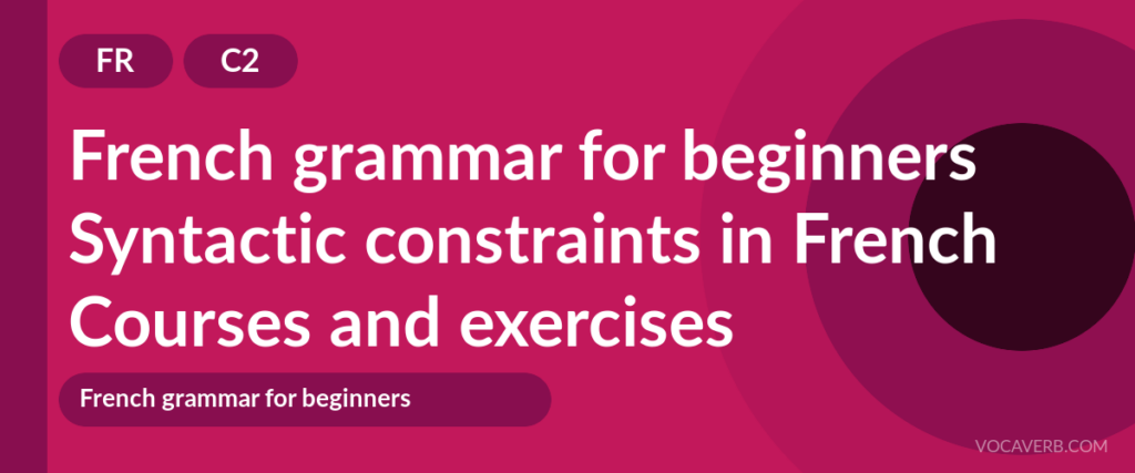 Syntactic constraints in French