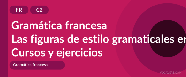 Las figuras de estilo gramaticales en francés [C2] — VocaVerb