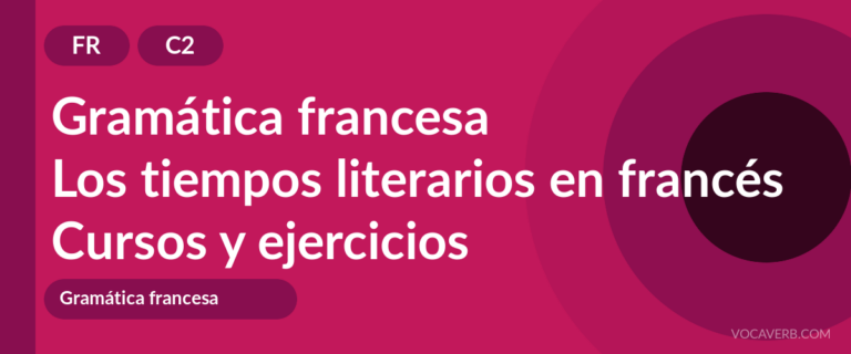 Los tiempos literarios en francés [C2] — VocaVerb