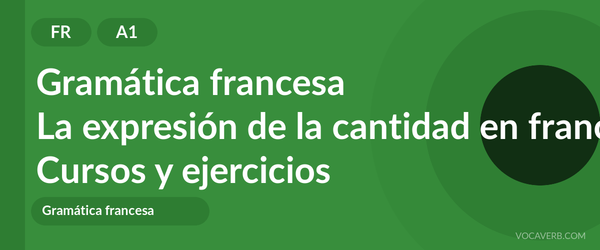La expresión de la cantidad en francés [A1] — VocaVerb