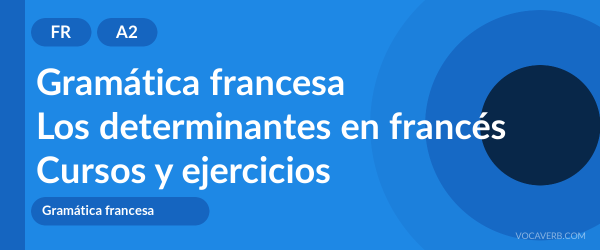 Los determinantes en francés [A2] — VocaVerb