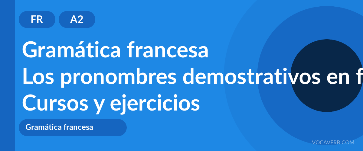Los pronombres demostrativos en francés [A2] — VocaVerb